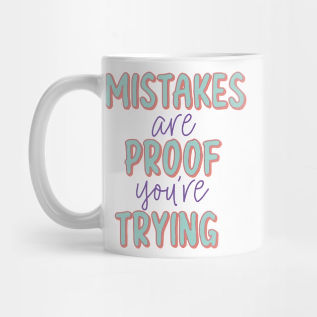 Mistakes Are  Proof Youre Trying by Becky-Marie